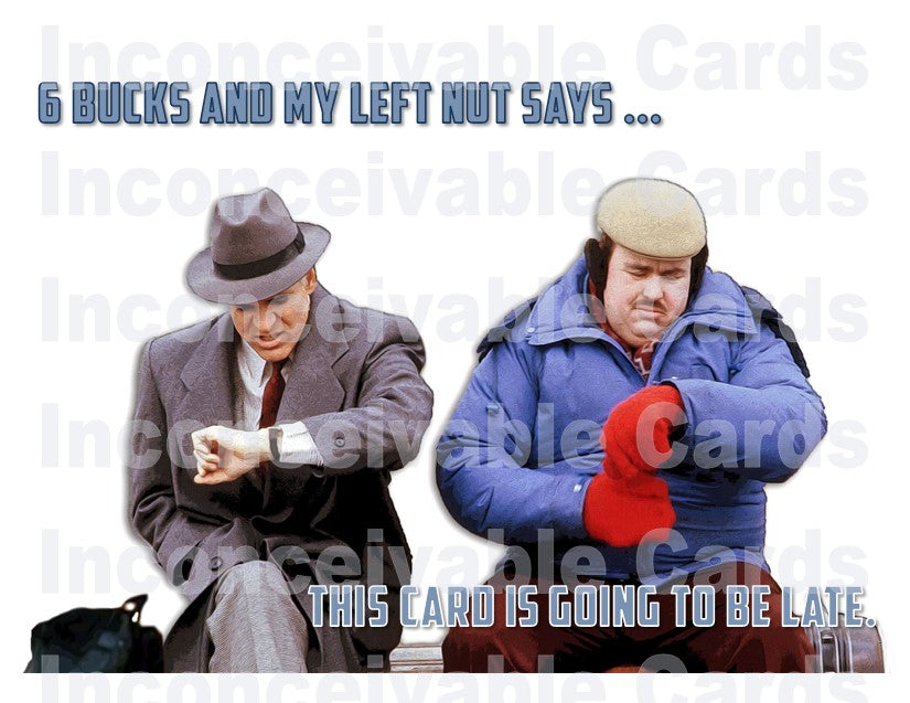 Planes and Trains Funny Belated Holiday Card - "Six Bucks and My Left Nut"