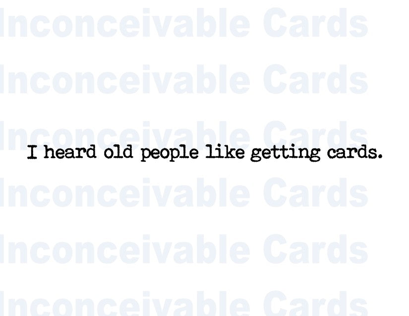 Funny "Old People Like Getting Cards" Card, Happy Birthday, Just Because Card