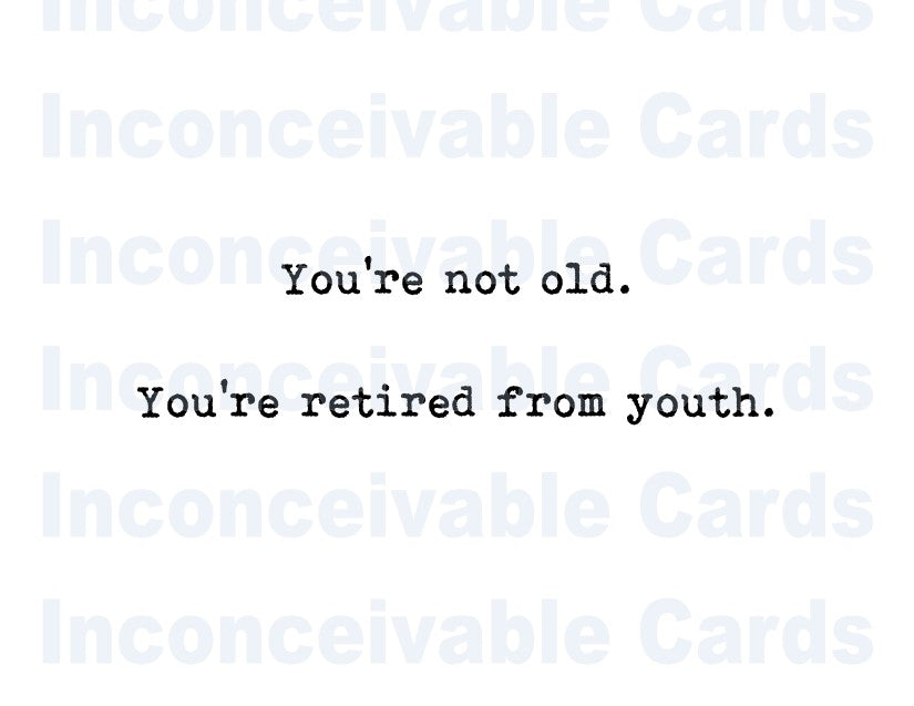 "Retired From Youth" Funny Birthday Card, Happy Birthday, Frenemy, Thinking of You, Just Because Card