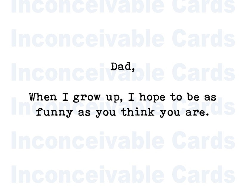Funny "Grow Up To Be As Funny As You" Dad Card, Birthday Card for Dad, Father's Day Card, Funny Card, Card for Dad