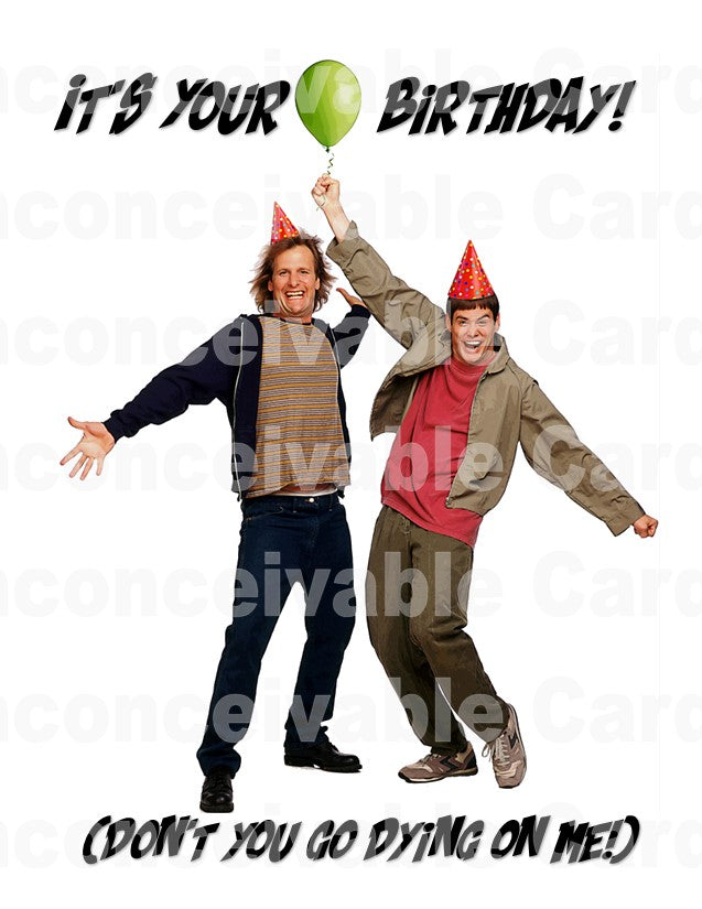 Dumb and Dumber - "Don't You Go Dying on Me!" Funny Birthday Card