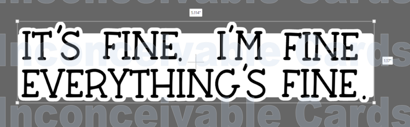 It's Fine, I'm Fine, Everything's Fine Waterproof Vinyl Sticker