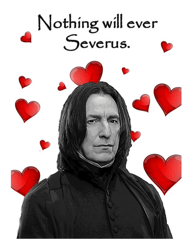 Wizard - "Nothing Will Ever Severus" Funny Romantic Card