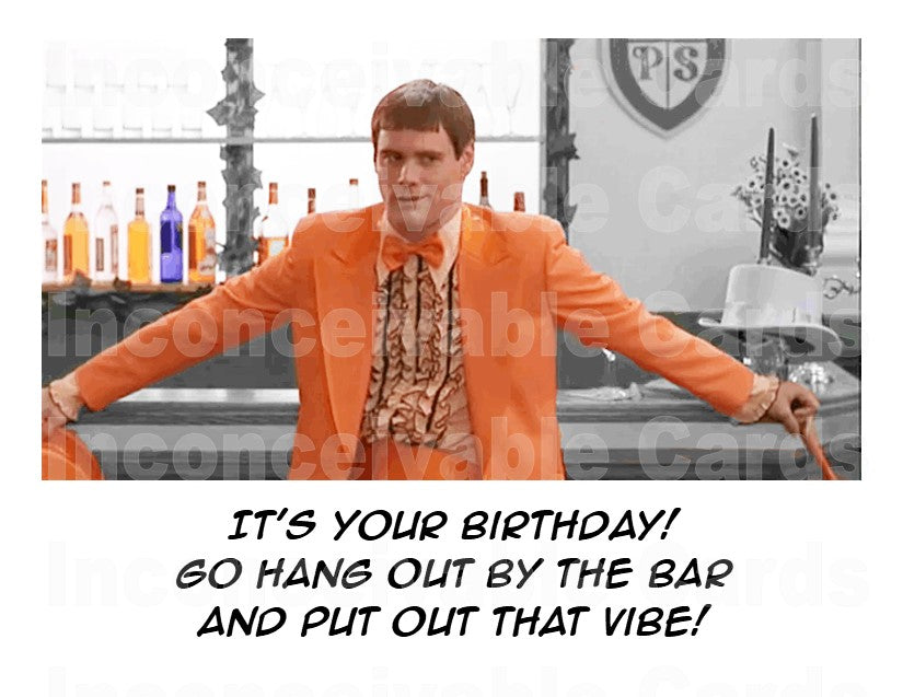 Dumb and Dumber - "Go Out And Put Out the Vibe!" Funny Birthday Card