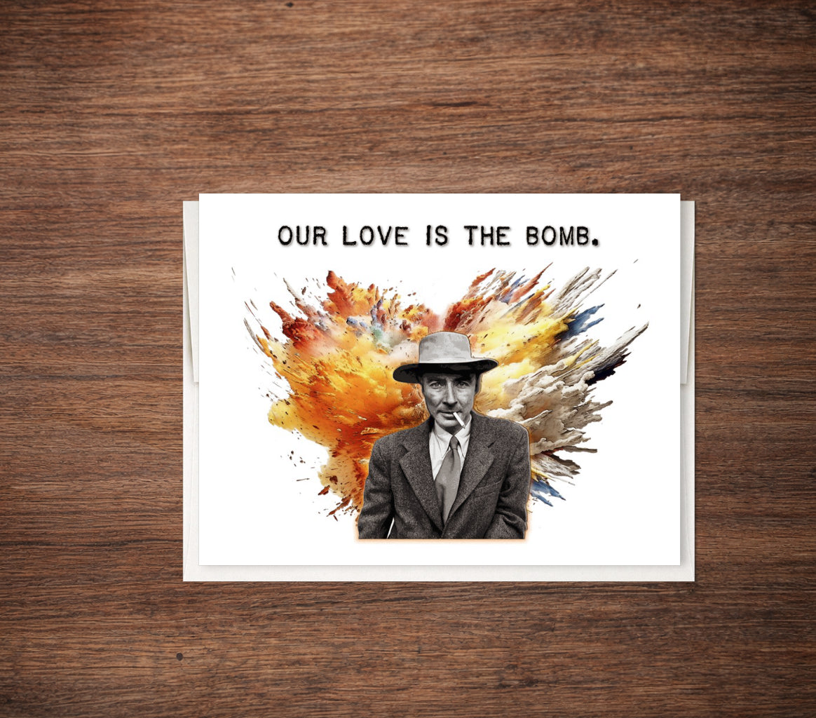 Oppenheimer - Funny Love Card, Our Love is the Bomb Card, Anniversary Card, Valentine's Day Card
