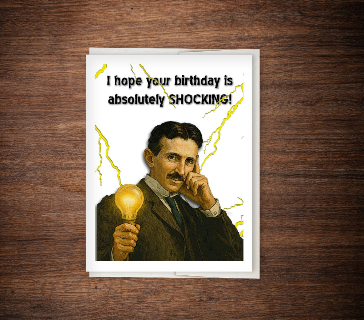 Nikola Tesla Birthday Card - Absolutely Shocking!
