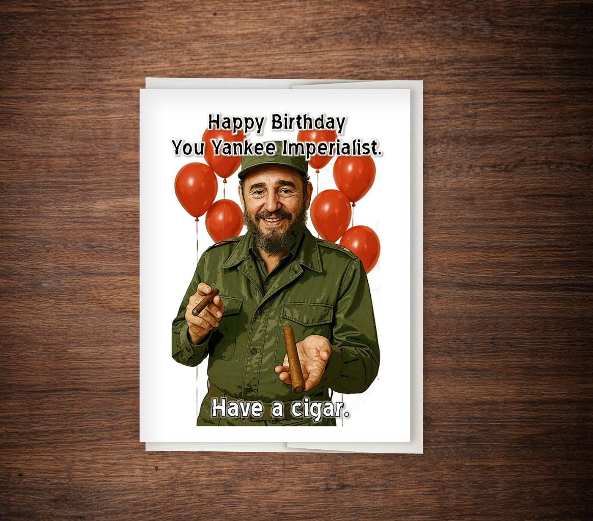 Funny "Happy Birthday, You Yankee Imperialist" – Castro-Inspired Birthday Card