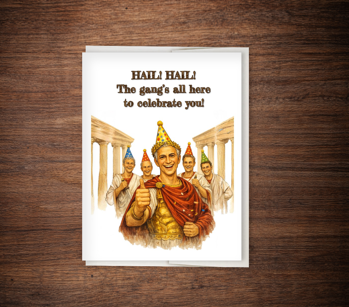 Funny Birthday Card – “The Caesar “The Gang’s All Here”