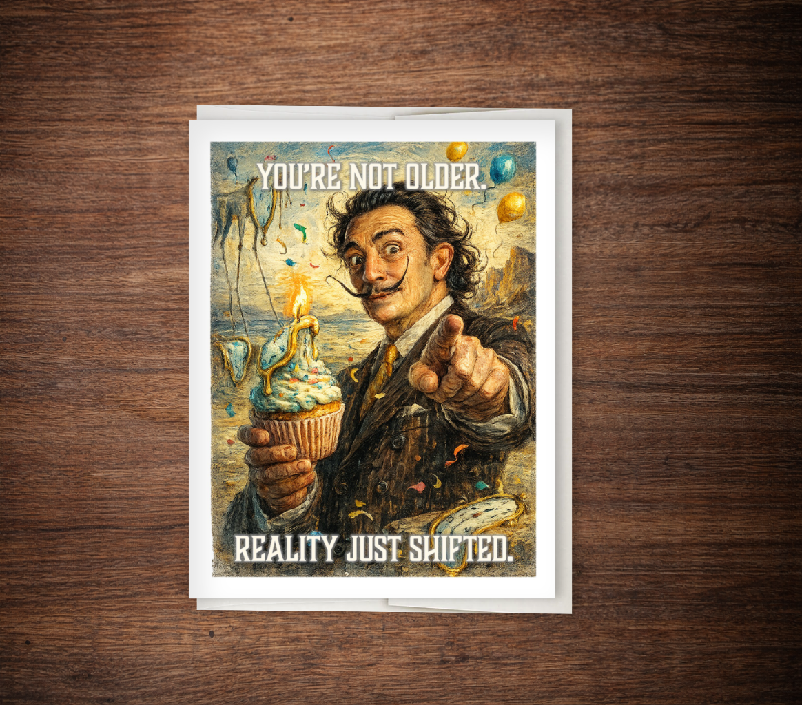 Funny Birthday Card – “Reality Aging “Reality Just Shifted”