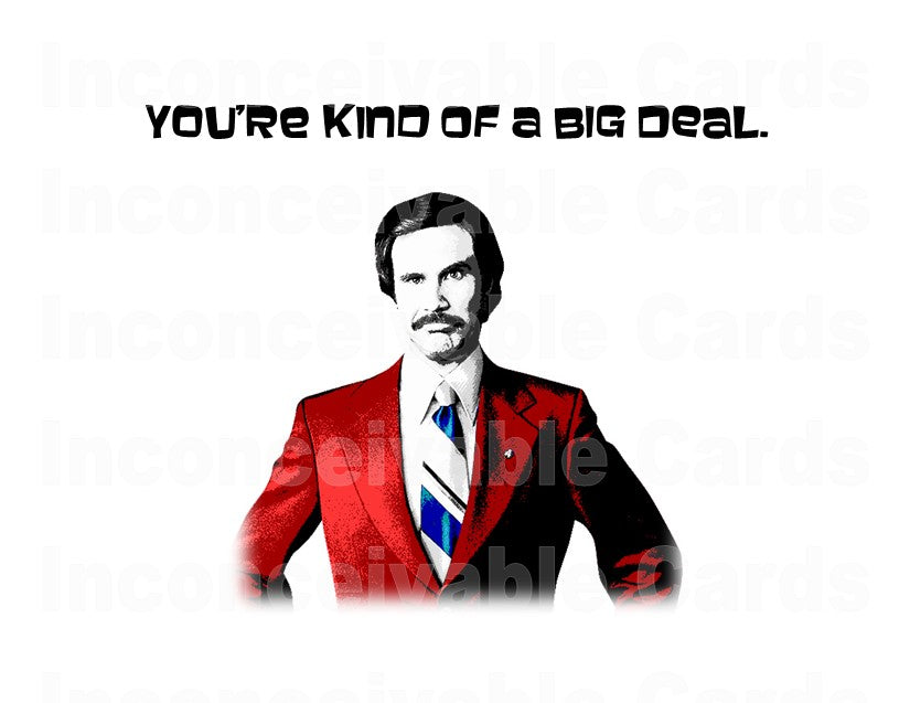 Anchorman - You're A Big Deal Card for Birthday, Congratulations, New Job, Any Occasion