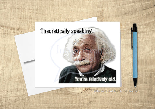 Funny Einstein - Funny Birthday Card, "Theoretically Speaking, You're Old!" Birthday Card for Scientists