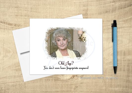 Golden Girls - "Old Age? You Don't Leave Fingerprints!" Funny Birthday Card