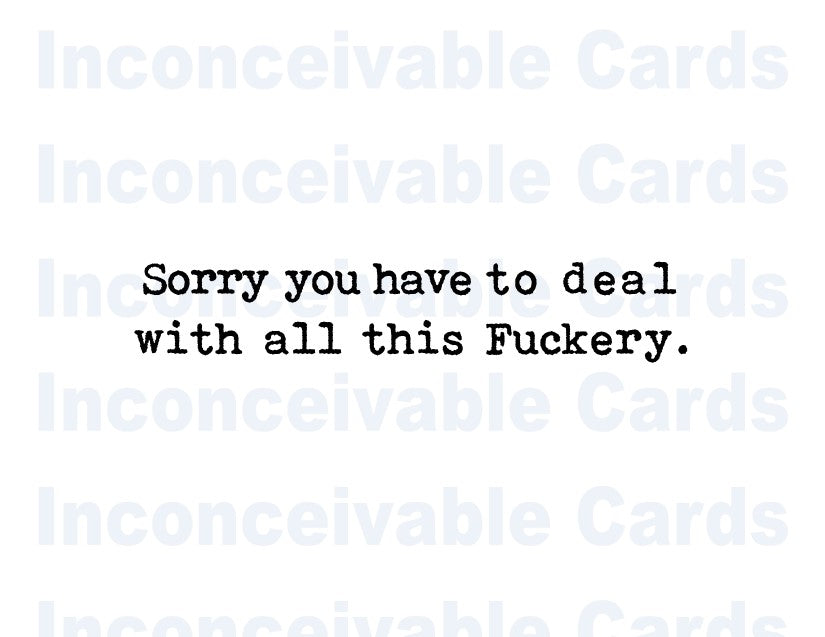 Sorry You Have to Deal With F*ckery Card, Funny Card, Thinking of You, Hang in There