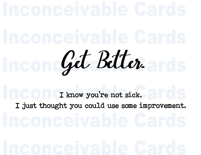 "Get Better" Funny Card, Happy Birthday, Just Because Card, Card for Her, Card for Him