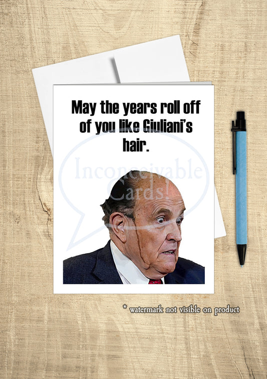 Giuliani - Funny Birthday "Years Roll Off Like Giuliani's Hair" Birthday Card