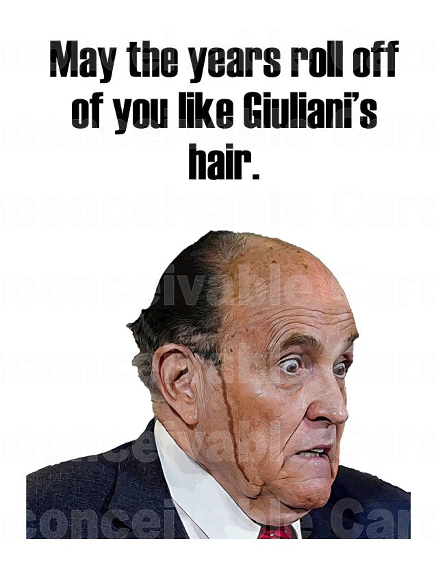 Giuliani - Funny Birthday "Years Roll Off Like Giuliani's Hair" Birthday Card