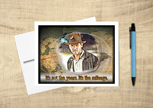Indiana Jones - "It's Not the Years It's the Mileage" Funny Birthday/Anniversary/Love Card