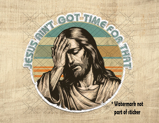 Funny "Jesus Ain't Got Time For This"