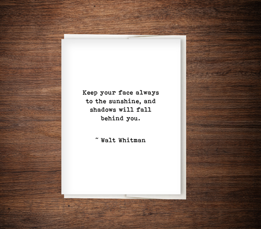 Inspirational "Keep Your Face to the Sunshine" Walt Whitman Quote, Thinking of You