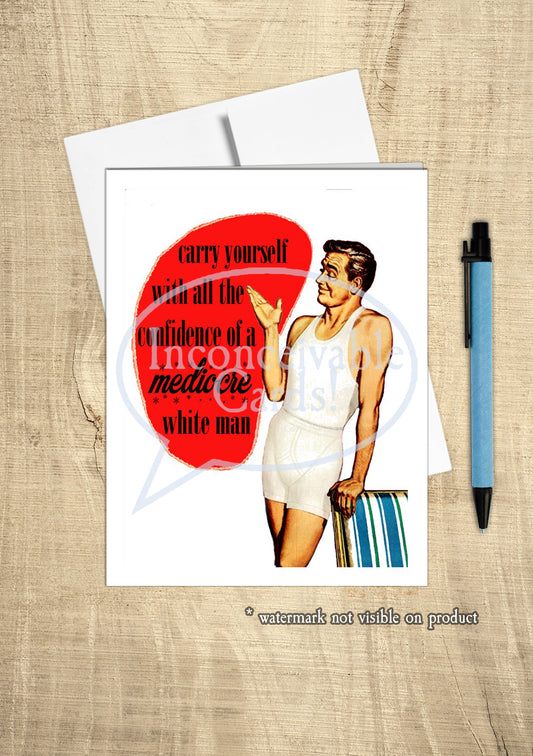Mediocre White Man Funny Card, Thinking of You, Any Occasion Card