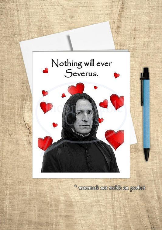 Wizard - "Nothing Will Ever Severus" Funny Romantic Card
