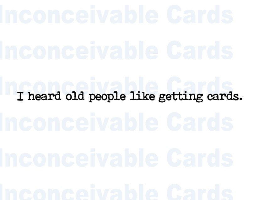 Funny "Old People Like Getting Cards" Card, Happy Birthday, Just Because Card