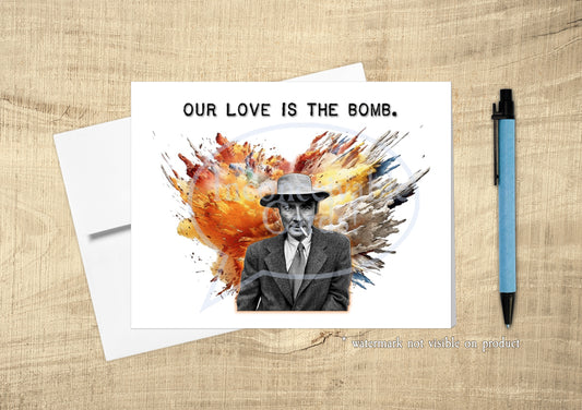 Oppenheimer - Funny Love Card, Our Love is the Bomb Card, Anniversary Card, Valentine's Day Card