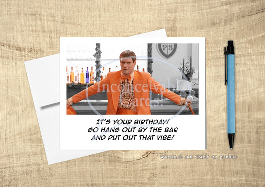 Dumb and Dumber - "Go Out And Put Out the Vibe!" Funny Birthday Card