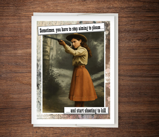 “Stop Aiming to Please” Annie Oakley Funny Encouragement Card