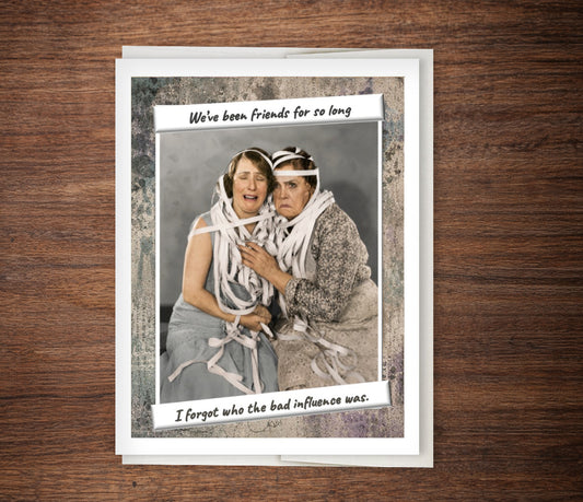 “Forgot Who the Bad Influence Was” Funny Best Friend Card