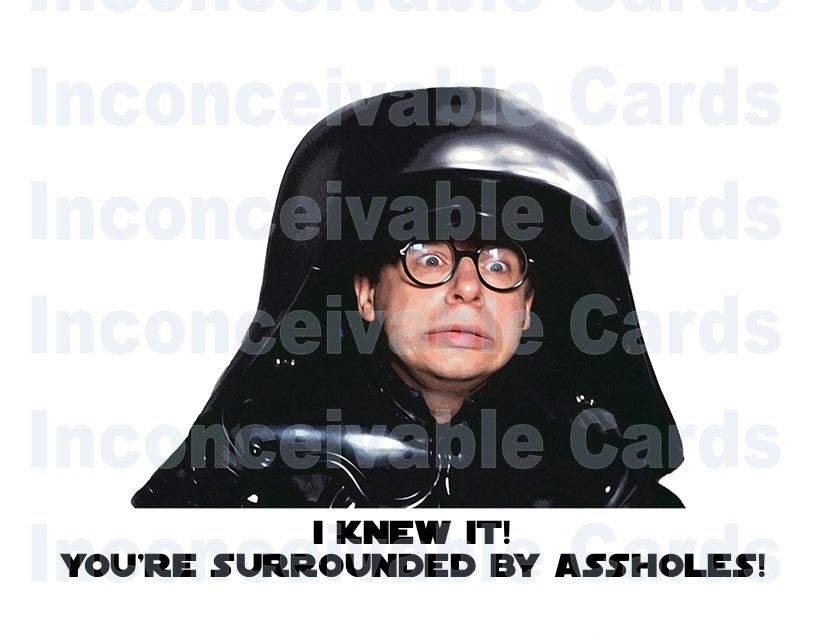 Spaceballs - "Surrounded by A* Holes" Funny Card, Feel Better, Funny Support Card