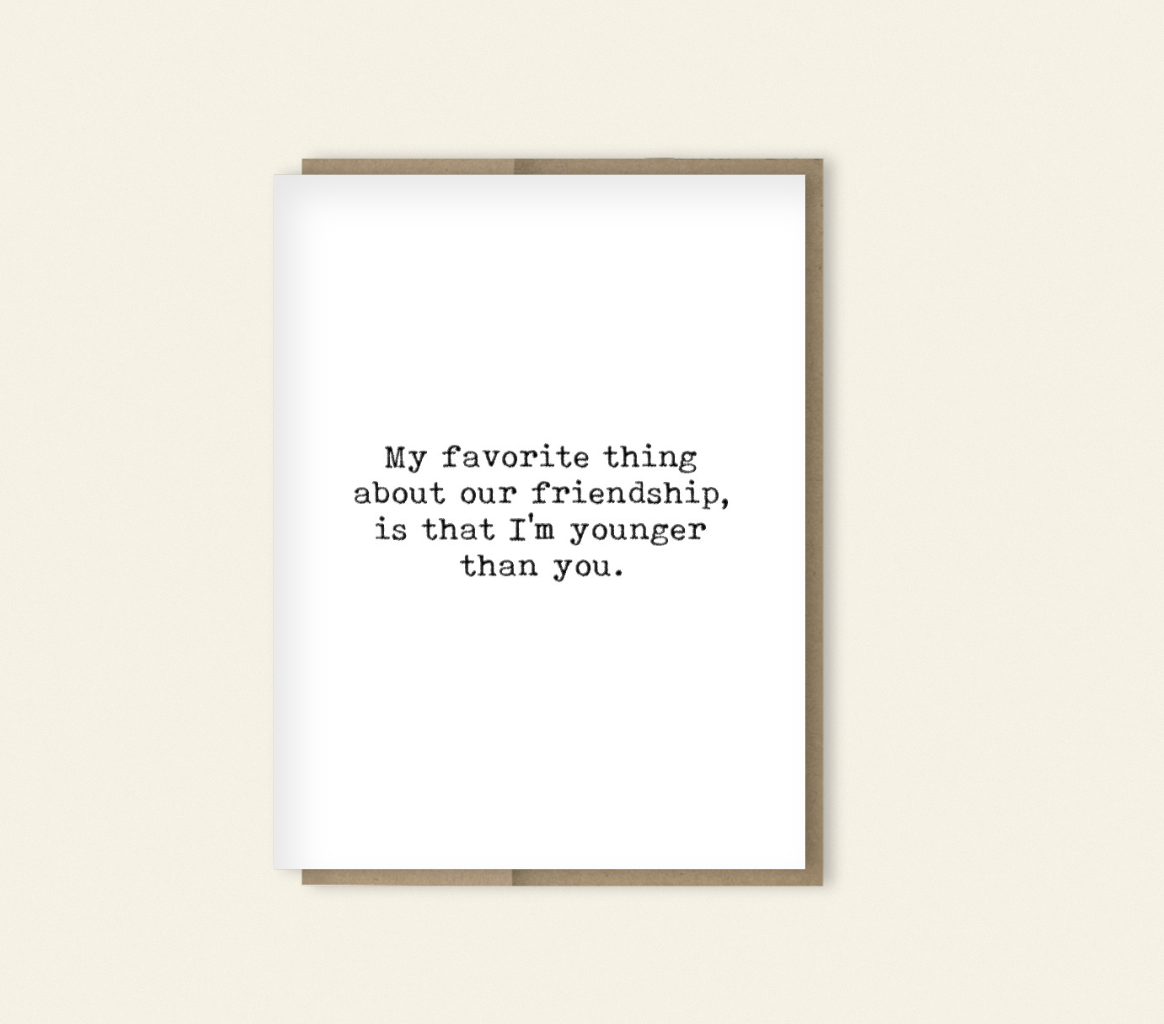 Younger Than You Birthday or Any Occasion Card