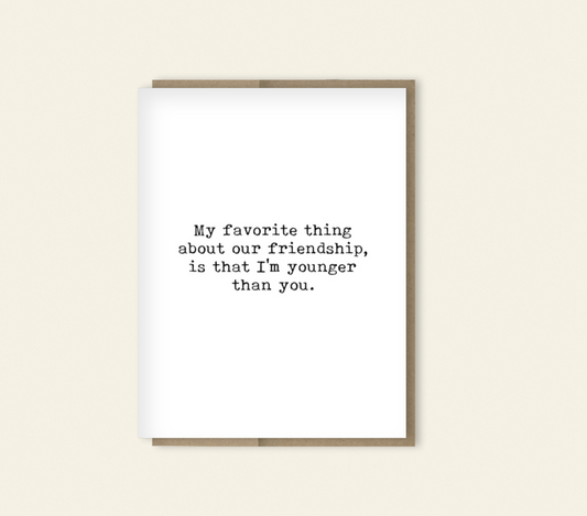 Younger Than You Birthday or Any Occasion Card