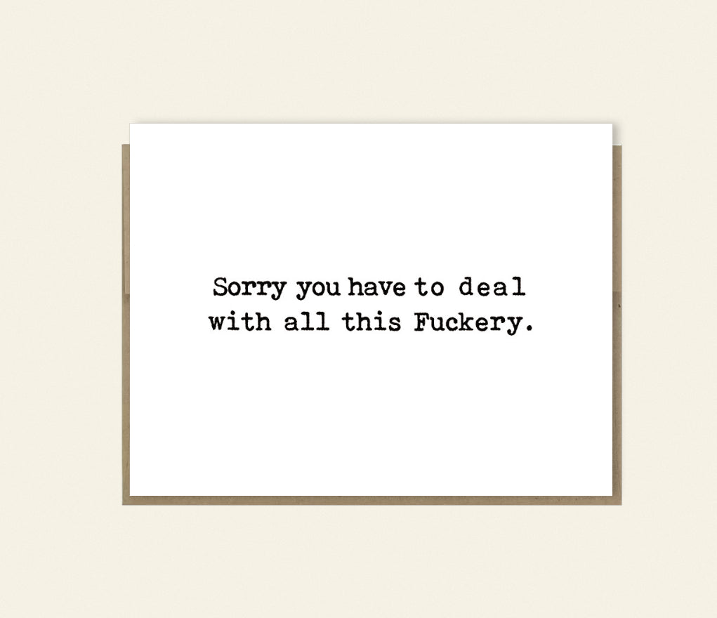 Sorry You Have to Deal With F*ckery Card, Funny Card, Thinking of You, Hang in There