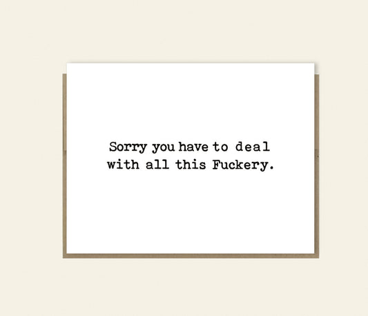 Sorry You Have to Deal With F*ckery Card, Funny Card, Thinking of You, Hang in There