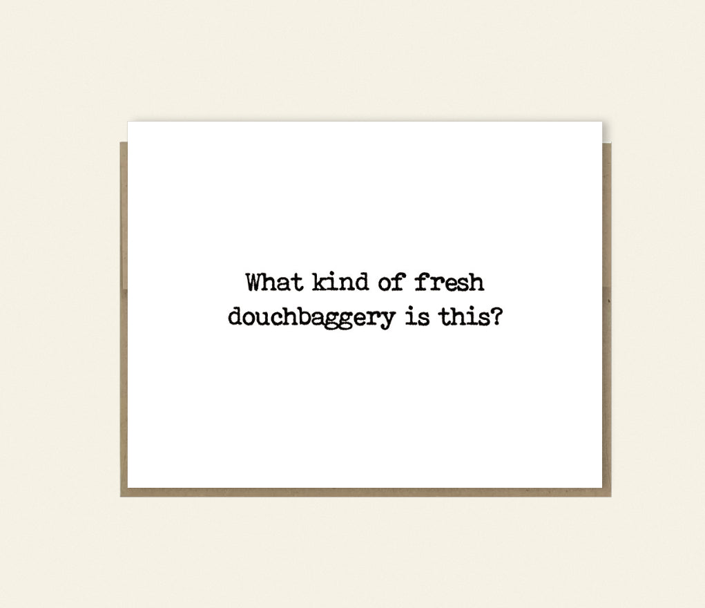 Sorry You Have to Deal With Douchbaggery Card, Funny Card, Thinking of You, Hang in There