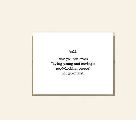 Funny "Dying Young and Having A Good Looking Corpse" Card, Happy Birthday