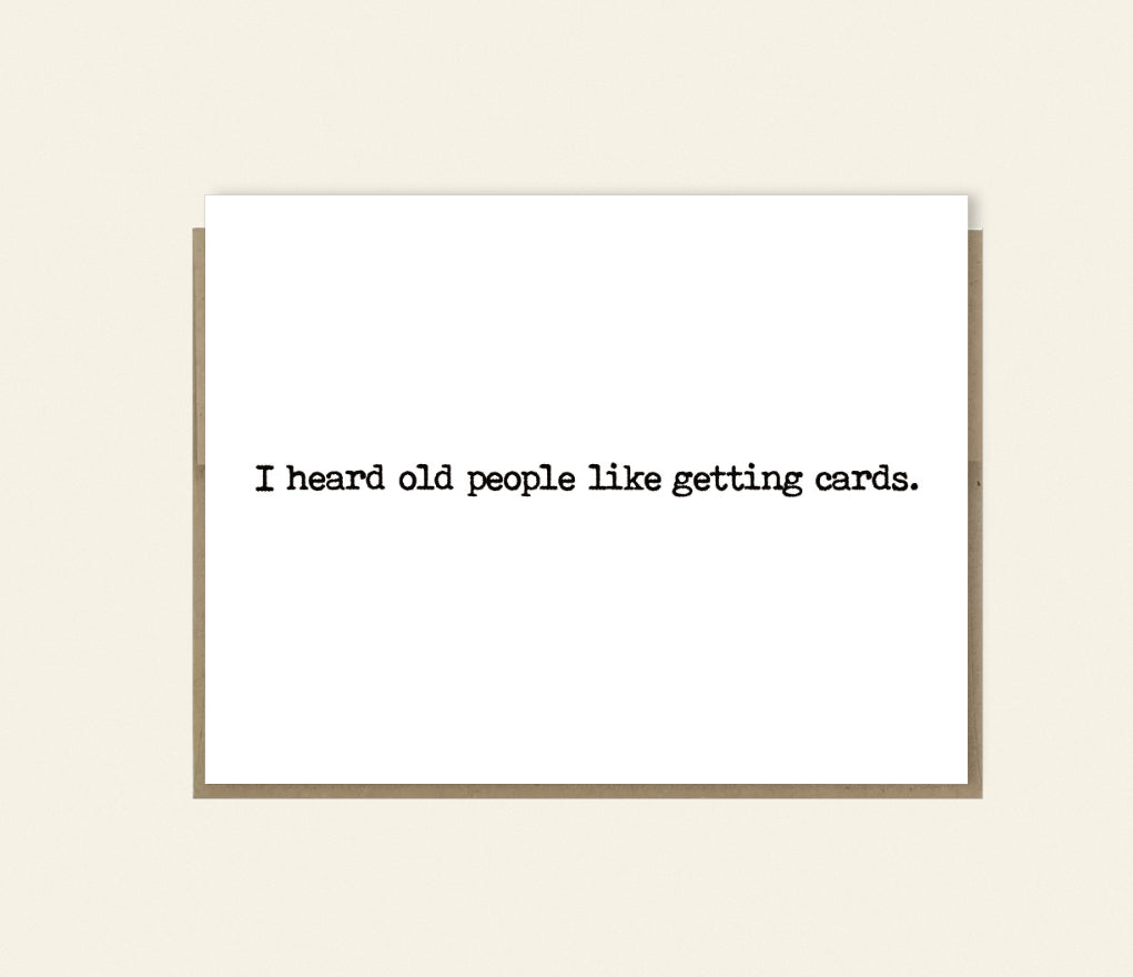 Funny "Old People Like Getting Cards" Card, Happy Birthday, Just Because Card