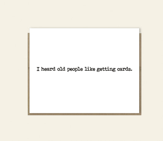 Funny "Old People Like Getting Cards" Card, Happy Birthday, Just Because Card
