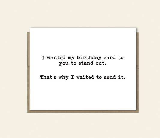 Stand Out Belated Birthday Card, Funny Birthday Card for Best Friend