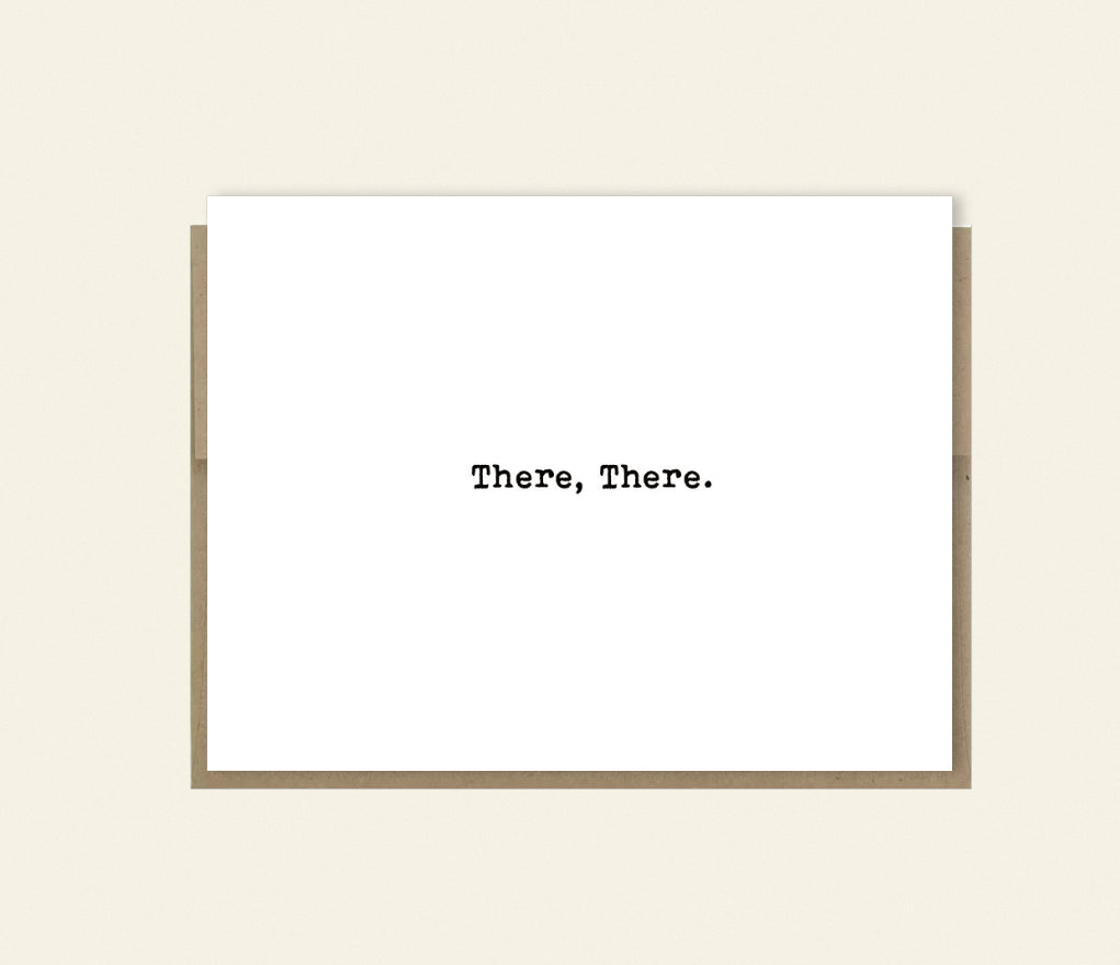 There. There. Funny Support/Sympathy Card