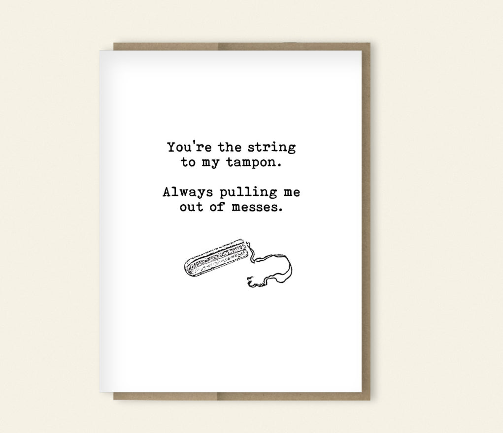 "You're the String to my Tampon" Funny Card, Happy Birthday, Anniversary, Thinking of You, Just Because Card