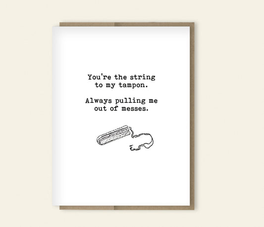 "You're the String to my Tampon" Funny Card, Happy Birthday, Anniversary, Thinking of You, Just Because Card