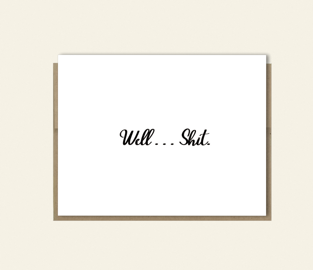 Funny Support Card "Well... Shit" Feel Better, Get Well