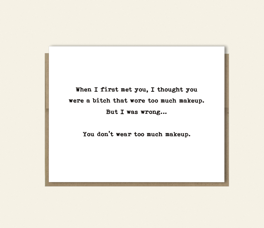 "A Bitch Who Wore Too Much Make Up" Funny Card, Girlfriend, Frenemy Card, Rude Birthday Card, Just Because Card