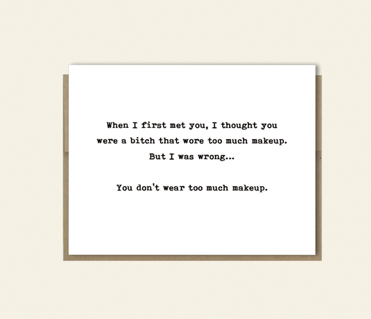 "A Bitch Who Wore Too Much Make Up" Funny Card, Girlfriend, Frenemy Card, Rude Birthday Card, Just Because Card