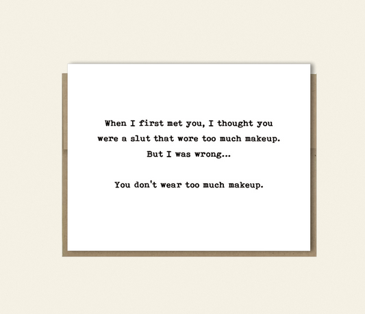 "A Slut Who Wore Too Much Make Up" Funny Card, Girlfriend, Frenemy Card, Rude Birthday Card, Just Because Card