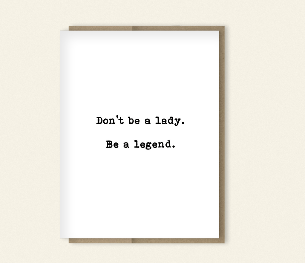 Support Card for Her “Don’t Be a Lady. Be a Legend.”