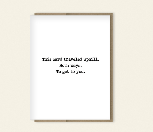 "This Card Traveled Uphill Both Ways" Funny Birthday Card