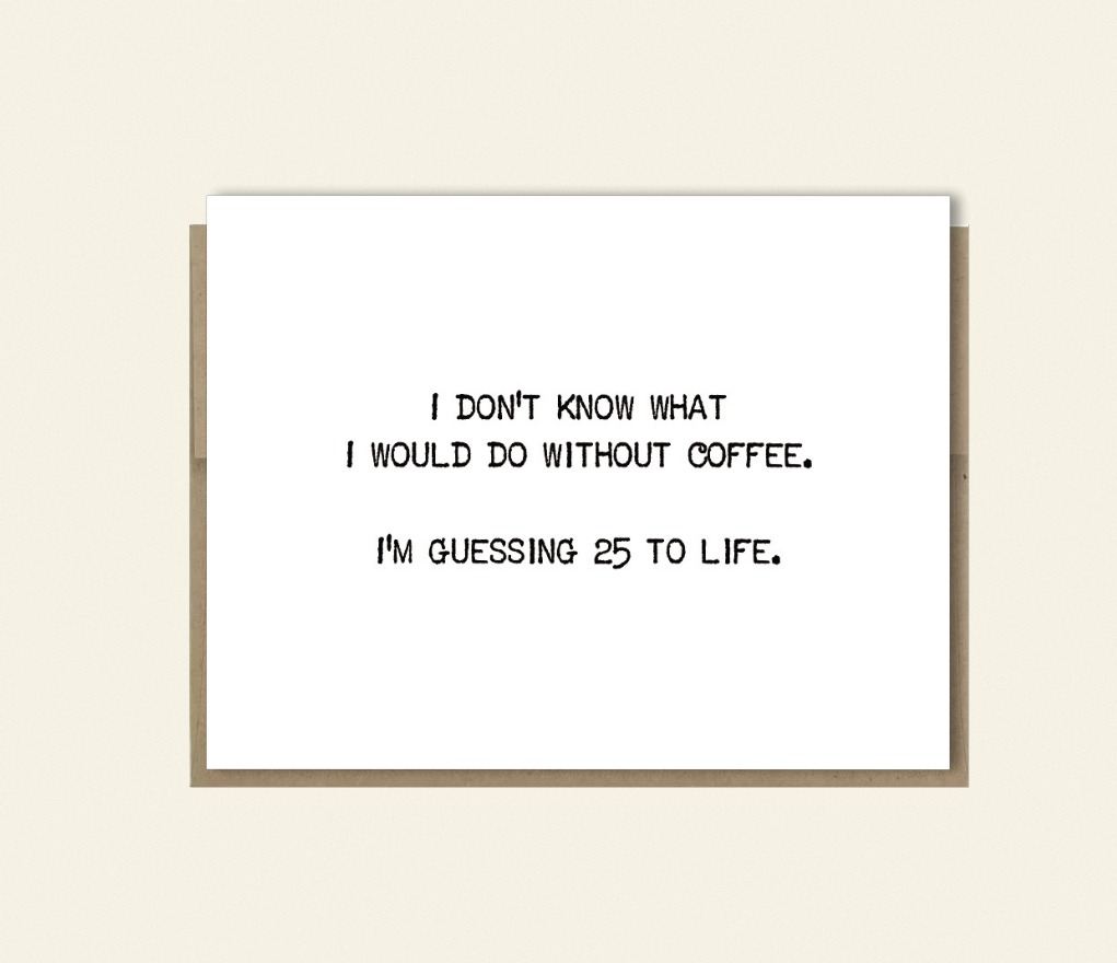 Funny Card "What I Would Do Without Coffee - Jail Time" Card for Any Occasion